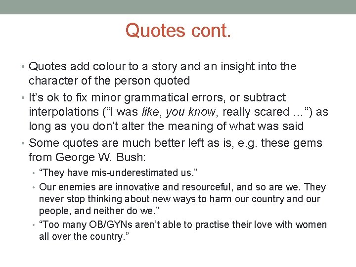 Quotes cont. • Quotes add colour to a story and an insight into the
