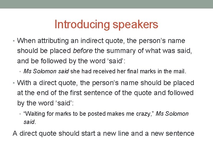 Introducing speakers • When attributing an indirect quote, the person’s name should be placed