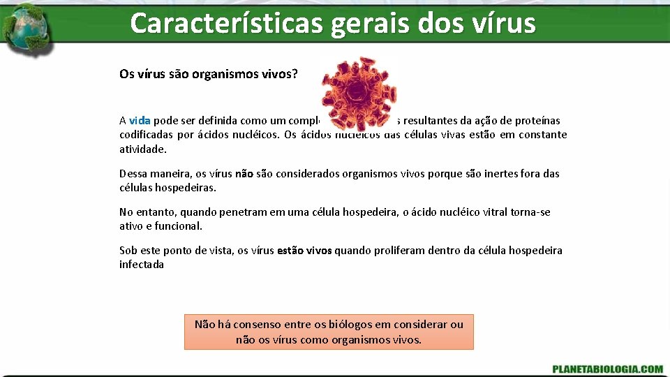 Características gerais dos vírus Os vírus são organismos vivos? A vida pode ser definida