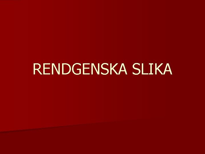 RENDGENSKA SLIKA 