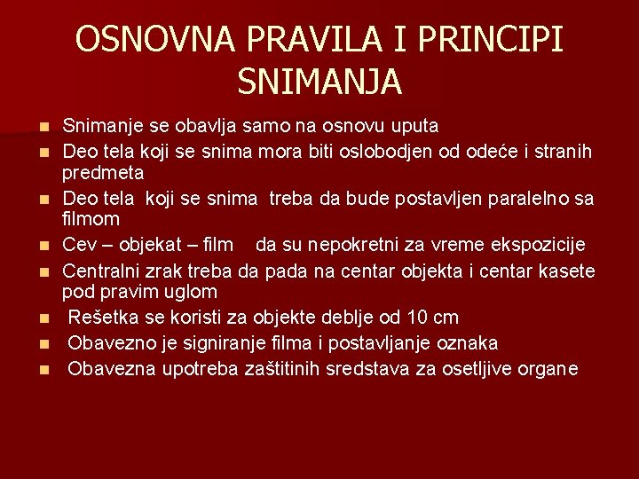 OSNOVNA PRAVILA I PRINCIPI SNIMANJA n n n n Snimanje se obavlja samo na