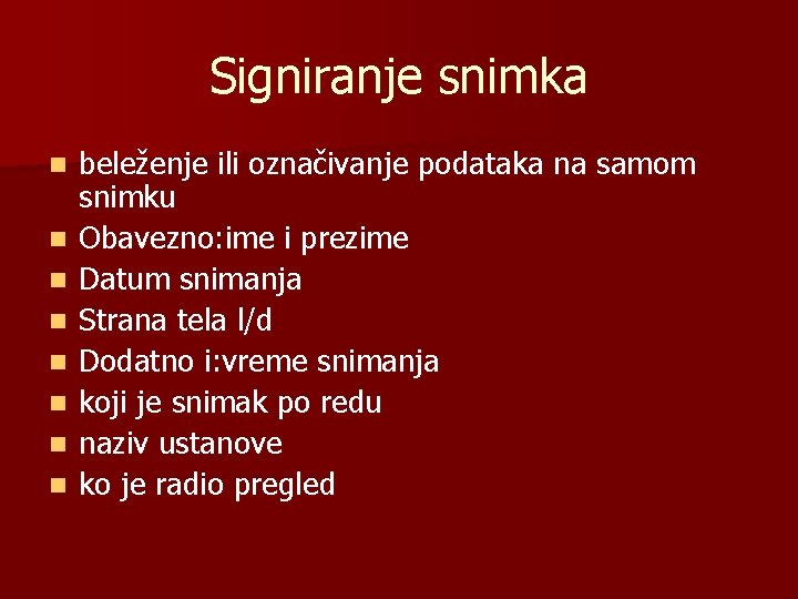 Signiranje snimka n n n n beleženje ili označivanje podataka na samom snimku Obavezno:
