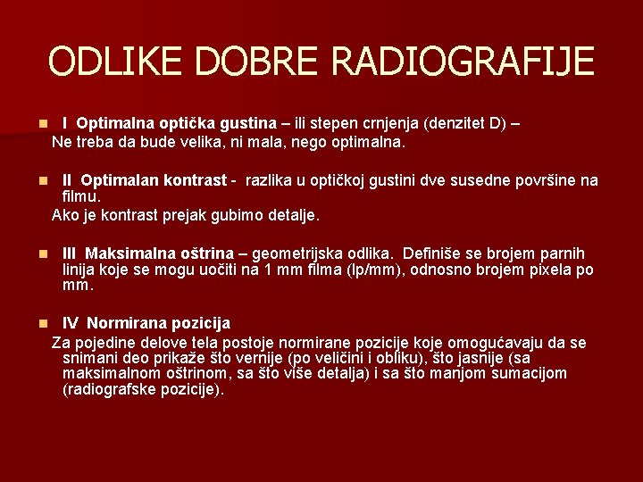 ODLIKE DOBRE RADIOGRAFIJE n I Optimalna optička gustina – ili stepen crnjenja (denzitet D)