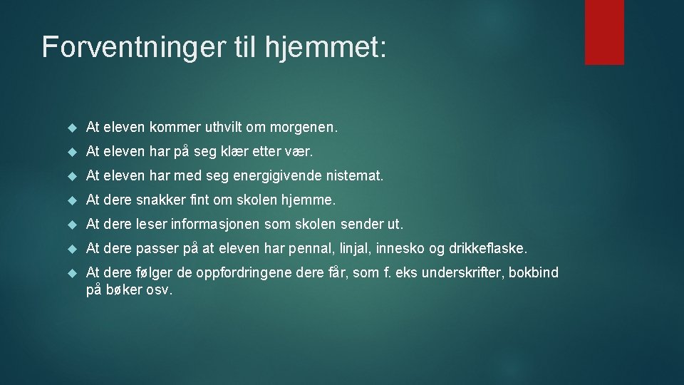 Forventninger til hjemmet: At eleven kommer uthvilt om morgenen. At eleven har på seg