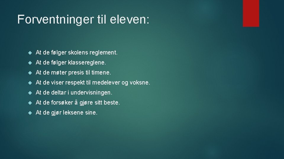 Forventninger til eleven: At de følger skolens reglement. At de følger klassereglene. At de