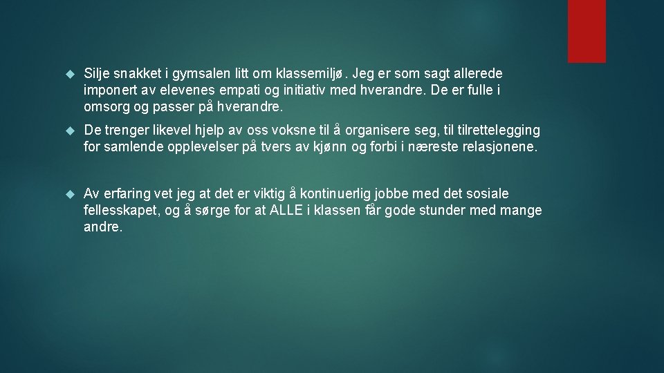  Silje snakket i gymsalen litt om klassemiljø. Jeg er som sagt allerede imponert