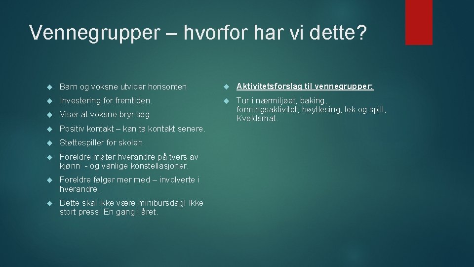 Vennegrupper – hvorfor har vi dette? Barn og voksne utvider horisonten Aktivitetsforslag til vennegrupper;