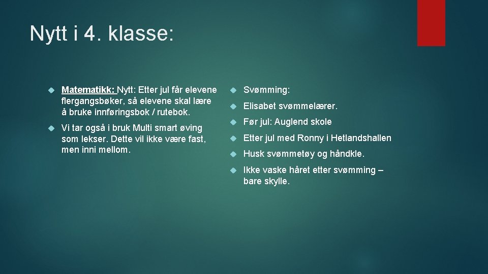 Nytt i 4. klasse: Matematikk: Nytt: Etter jul får elevene flergangsbøker, så elevene skal