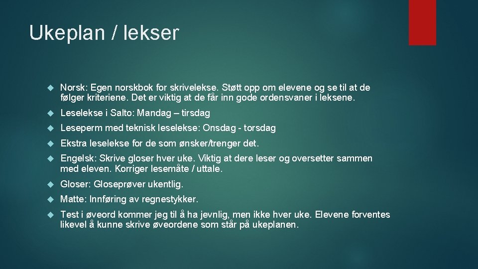 Ukeplan / lekser Norsk: Egen norskbok for skrivelekse. Støtt opp om elevene og se