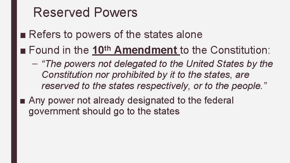 Reserved Powers ■ Refers to powers of the states alone ■ Found in the Reserved Powers ■ Refers to powers of the states alone ■ Found in the