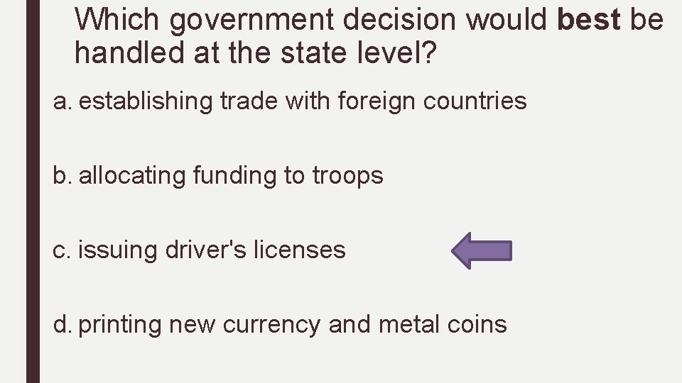 Which government decision would best be handled at the state level? a. establishing trade Which government decision would best be handled at the state level? a. establishing trade
