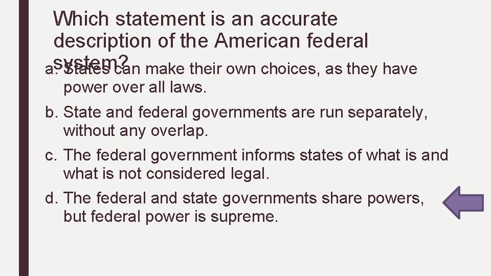 Which statement is an accurate description of the American federal a. system? States can Which statement is an accurate description of the American federal a. system? States can