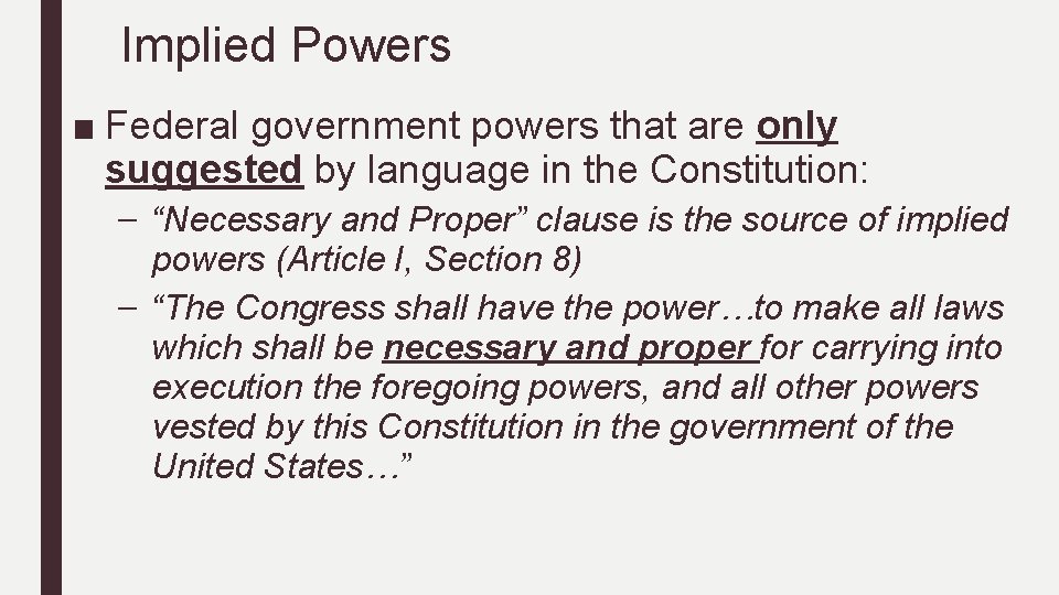 Implied Powers ■ Federal government powers that are only suggested by language in the Implied Powers ■ Federal government powers that are only suggested by language in the
