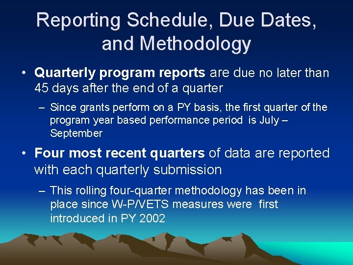 Reporting Schedule, Due Dates, and Methodology • Quarterly program reports are due no later