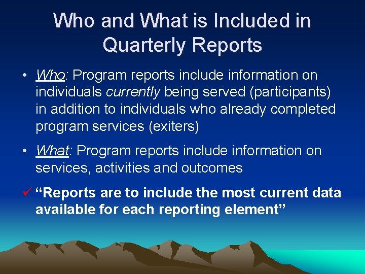 Who and What is Included in Quarterly Reports • Who: Program reports include information