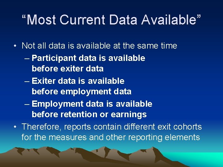 “Most Current Data Available” • Not all data is available at the same time