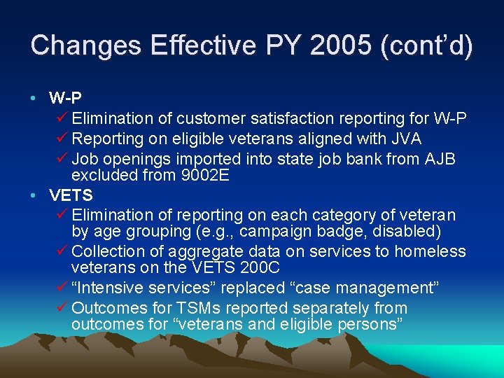 Changes Effective PY 2005 (cont’d) • W-P ü Elimination of customer satisfaction reporting for