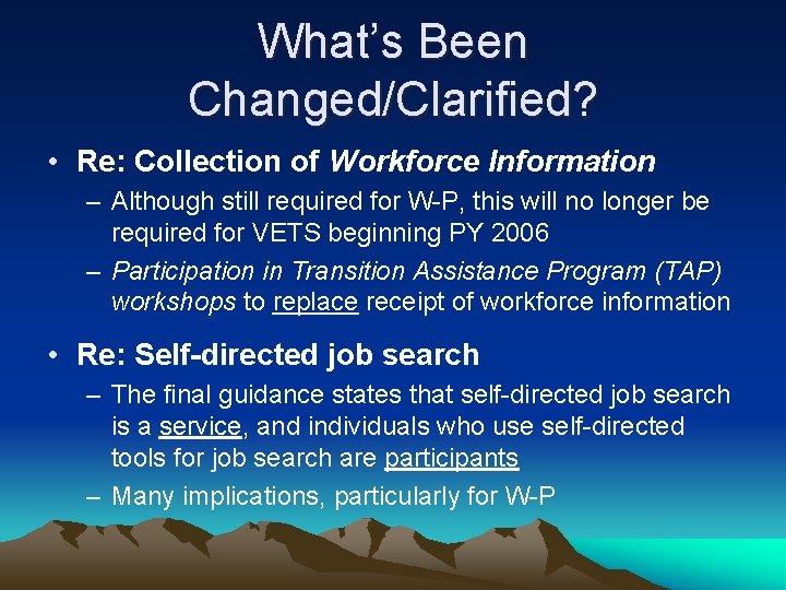 What’s Been Changed/Clarified? • Re: Collection of Workforce Information – Although still required for