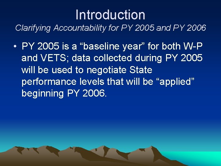 Introduction Clarifying Accountability for PY 2005 and PY 2006 • PY 2005 is a