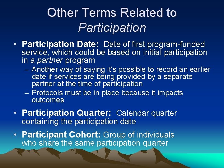 Other Terms Related to Participation • Participation Date: Date of first program-funded service, which