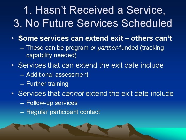 1. Hasn’t Received a Service, 3. No Future Services Scheduled • Some services can