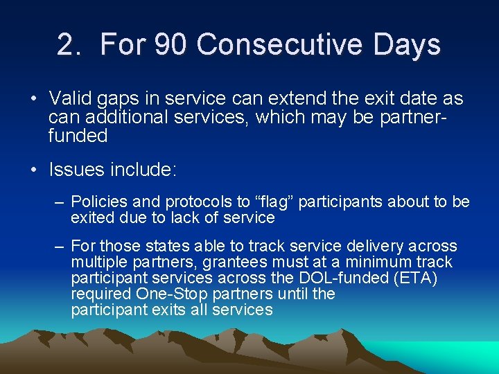 2. For 90 Consecutive Days • Valid gaps in service can extend the exit