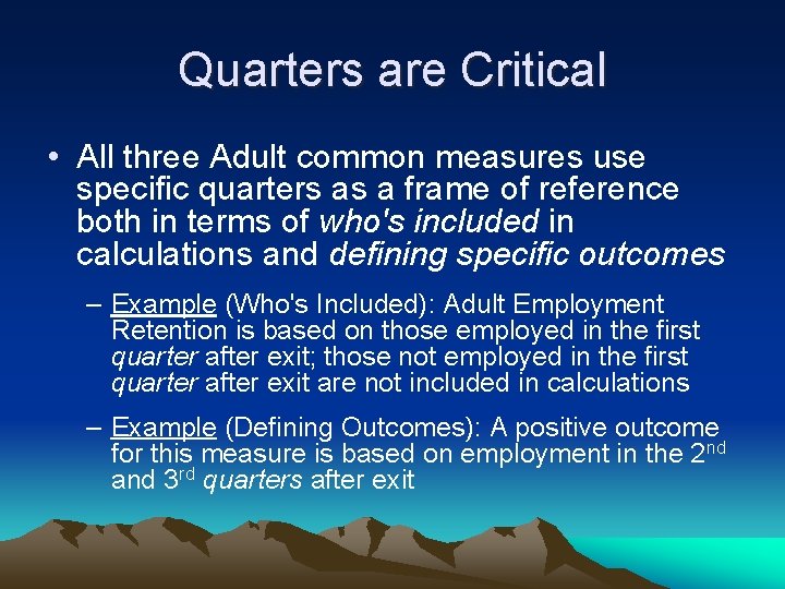 Quarters are Critical • All three Adult common measures use specific quarters as a