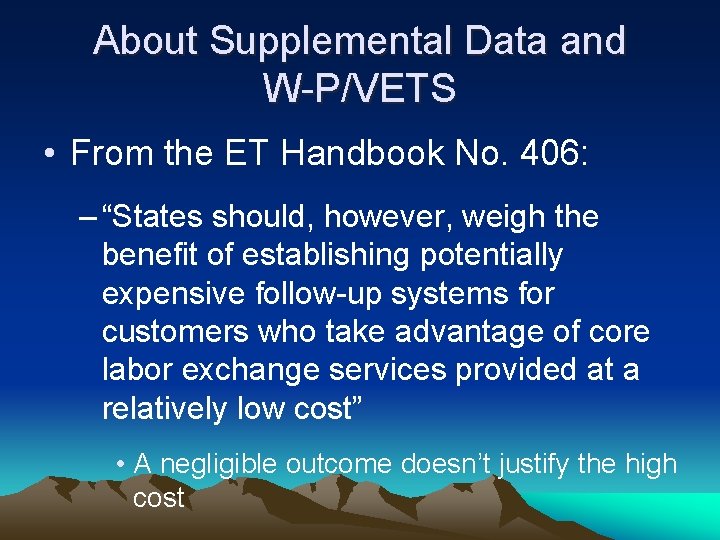 About Supplemental Data and W-P/VETS • From the ET Handbook No. 406: – “States