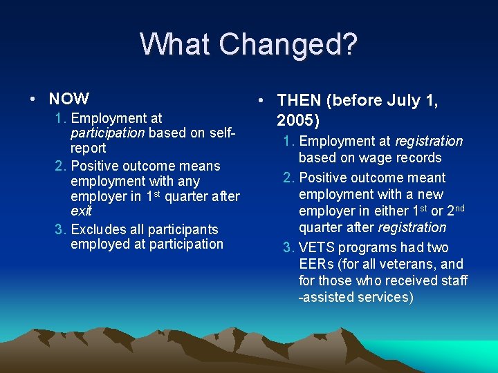 What Changed? • NOW 1. Employment at participation based on selfreport 2. Positive outcome