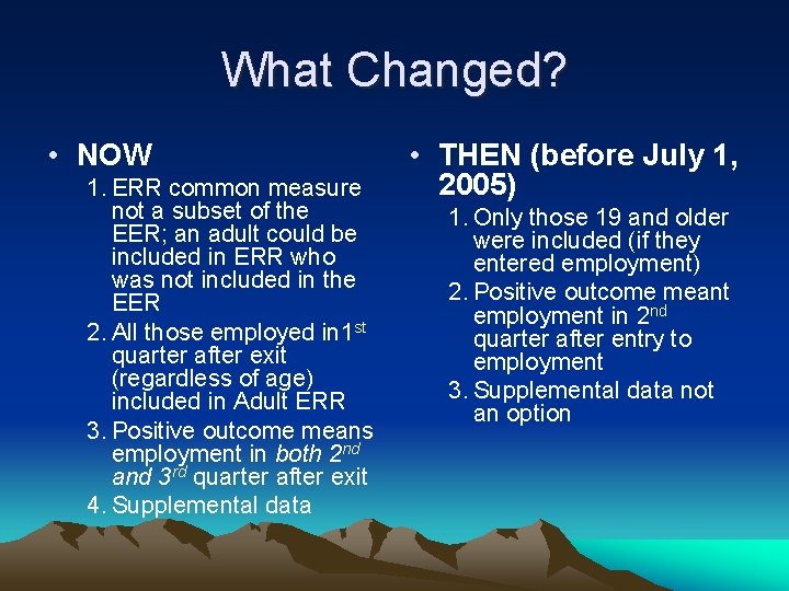 What Changed? • NOW 1. ERR common measure not a subset of the EER;