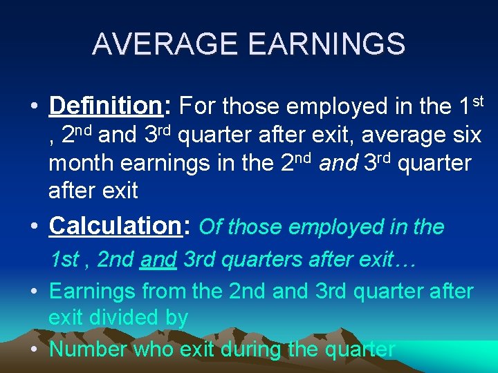 AVERAGE EARNINGS • Definition: For those employed in the 1 st , 2 nd