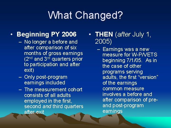 What Changed? • Beginning PY 2006 – No longer a before and after comparison