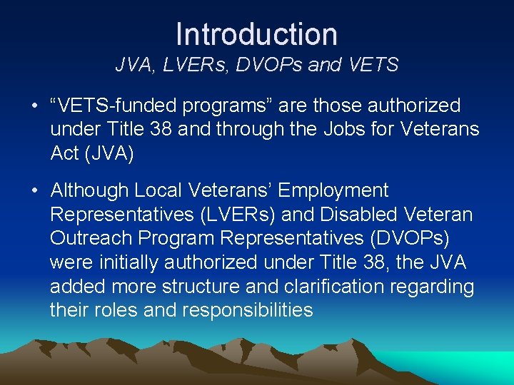 Introduction JVA, LVERs, DVOPs and VETS • “VETS-funded programs” are those authorized under Title