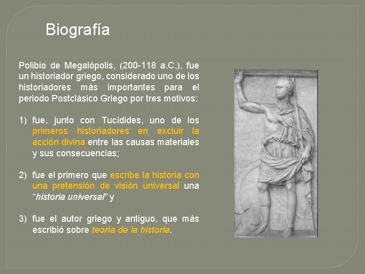 Biografía Polibio de Megalópolis, (200 -118 a. C. ), fue un historiador griego, considerado