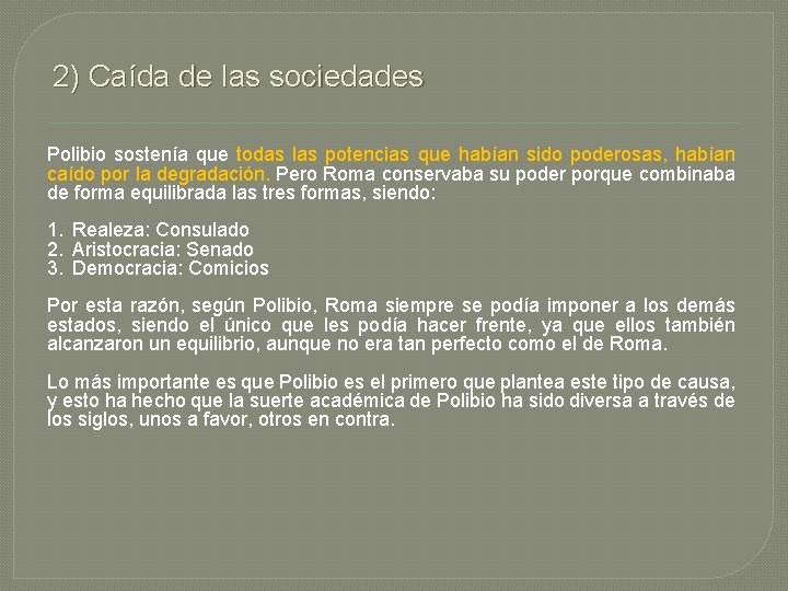 2) Caída de las sociedades Polibio sostenía que todas las potencias que habían sido