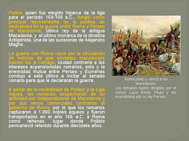 Polibio quien fue elegido hiparca de la liga para el período 169 -168 a.