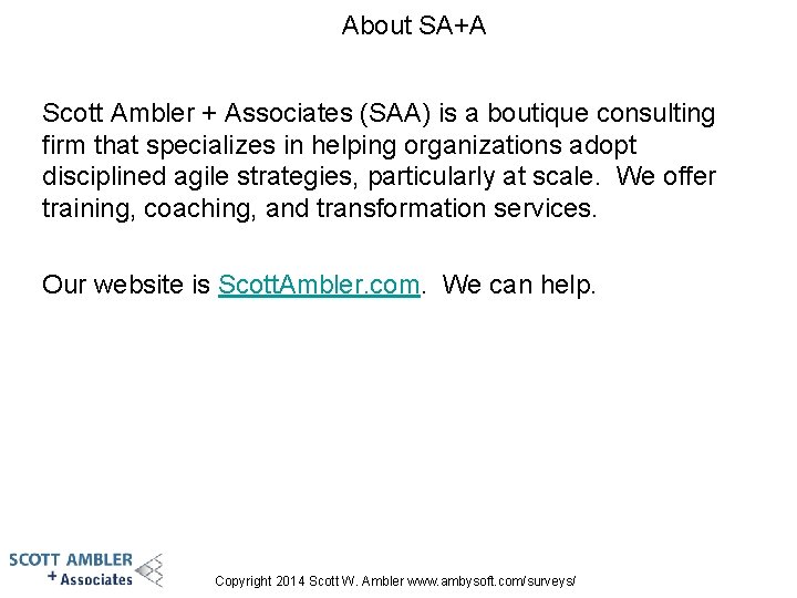 About SA+A Scott Ambler + Associates (SAA) is a boutique consulting firm that specializes