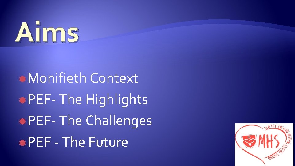 Aims Monifieth Context PEF- The Highlights PEF- The Challenges PEF - The Future 