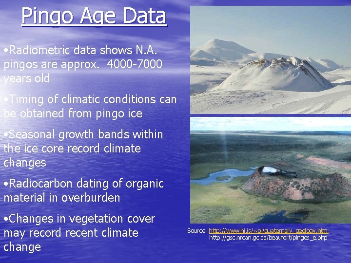 Pingo Age Data • Radiometric data shows N. A. pingos are approx. 4000 -7000