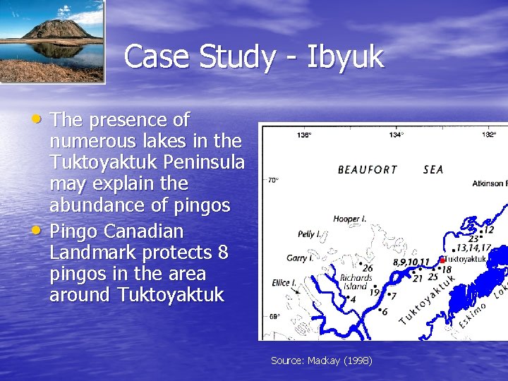 Case Study - Ibyuk • The presence of • numerous lakes in the Tuktoyaktuk
