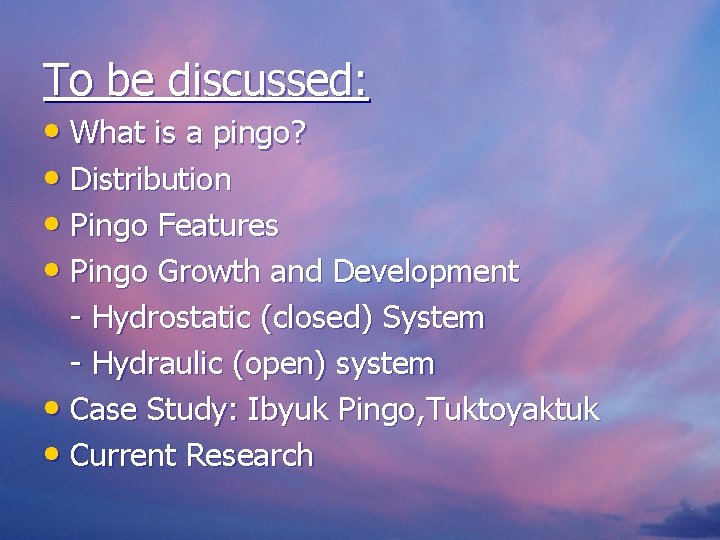 To be discussed: • What is a pingo? • Distribution • Pingo Features •