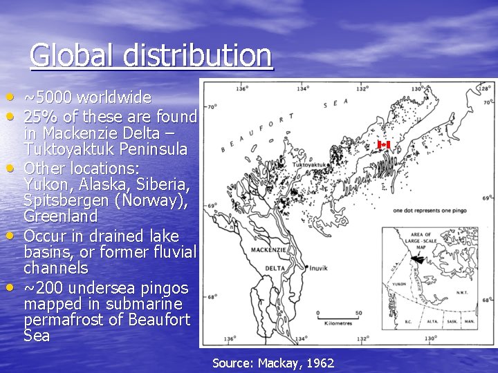 Global distribution • ~5000 worldwide • 25% of these are found • • •