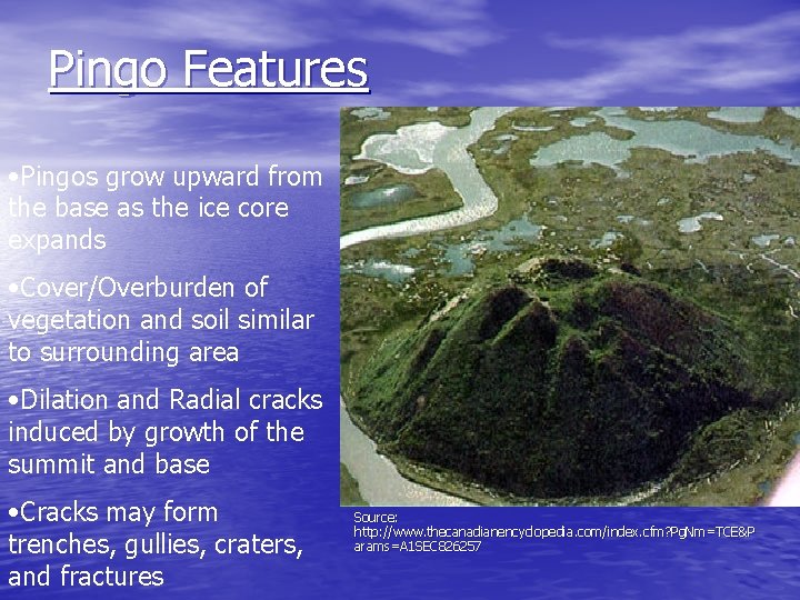 Pingo Features • Pingos grow upward from the base as the ice core expands