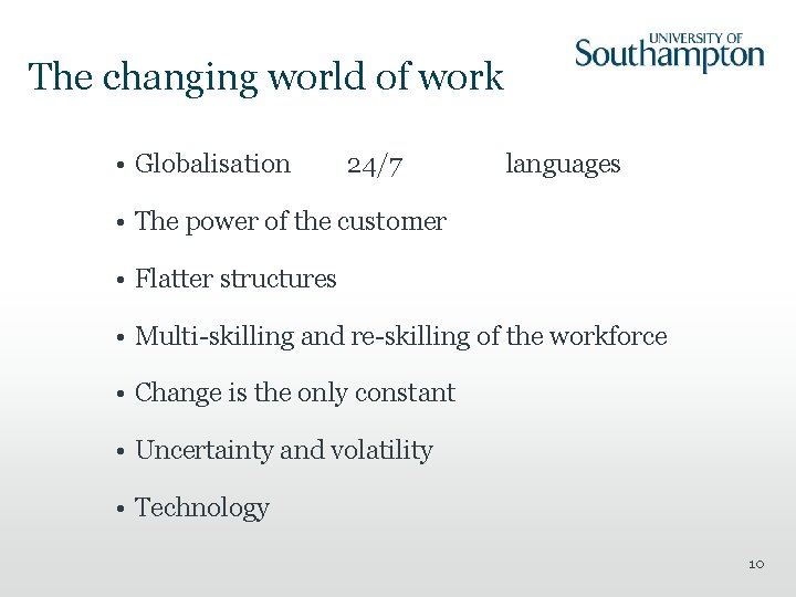 The changing world of work • Globalisation 24/7 languages • The power of the