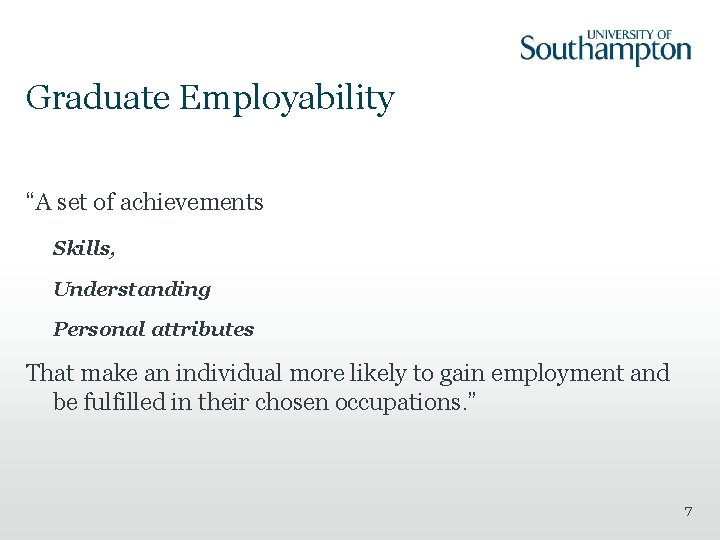 Graduate Employability “A set of achievements Skills, Understanding Personal attributes That make an individual