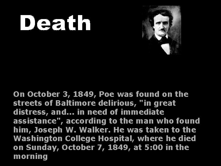On October 3, 1849, Poe was found on the streets of Baltimore delirious, "in