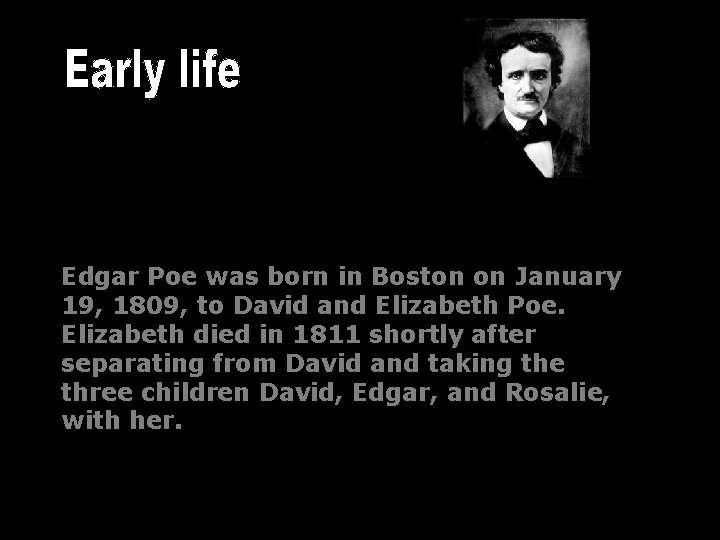 Edgar Poe was born in Boston on January 19, 1809, to David and Elizabeth