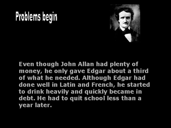Even though John Allan had plenty of money, he only gave Edgar about a