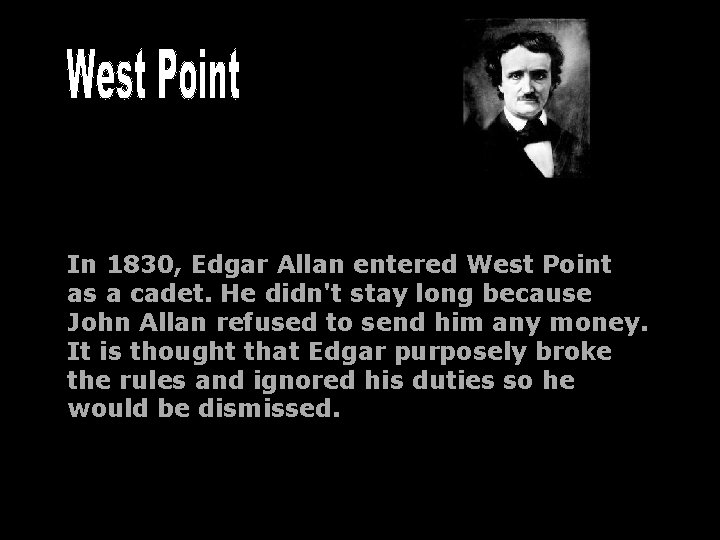 In 1830, Edgar Allan entered West Point as a cadet. He didn't stay long
