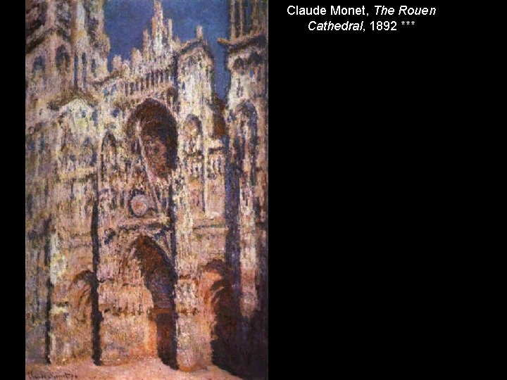 Claude Monet, The Rouen Cathedral, 1892 *** Claude Monet, The Rouen Cathedral, 1892 ***